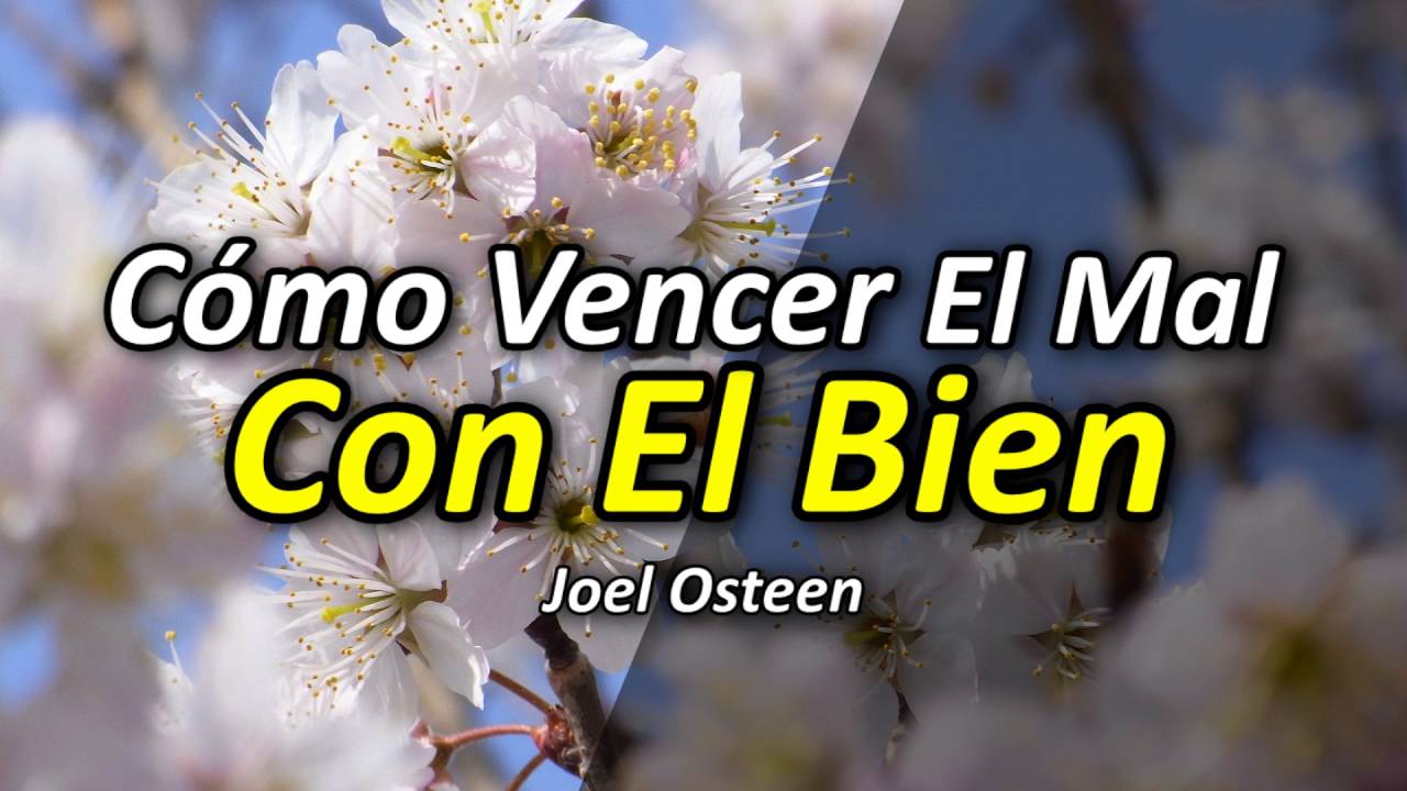 Cómo Vencer el Mal con el Bien - Por Joel Osteen - YouTube