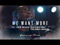 We Want More feat John Wilds | Daniel Kolenda | (FULL HD) | Burning Ones | Raw Encounter