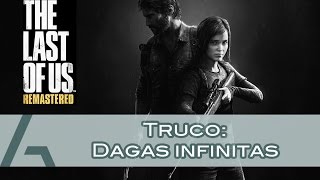 The Last of Us Remastered | Truco: Dagas infinitas (Infinite Shivs Glitch)