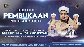 🔴 LIVE | Pembukaan Majlis Nurul Musthofa | Jl. Kelapa Hijau Kelapa 3 Jagakarsa | Sabtu,27 April 2024