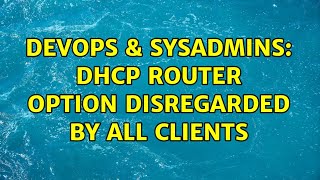 DevOps & SysAdmins: DHCP router option disregarded by all clients