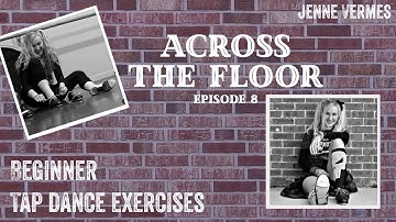 LEARN TO TAP DANCE - Beginner Exercises - Across The Floor - Episode 8 - Tutorial - Jenne Vermes