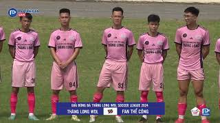 #Full: THĂNG LONG WDL --vs-- FAN THỂ CÔNG 🏆 GIẢI BÓNG ĐÁ THĂNG LONG WDL SOCCER LEAGUE 2024