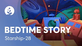 Bedtime Story | Starship 28 | Fall Asleep Faster | BetterSleep