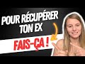 3 TECHNIQUES ULTRA-EFFICACES POUR RÉCUPÉRER SON EX !