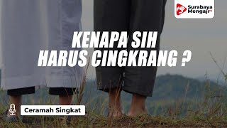 Kenapa Sih Harus Cingkrang? - Ustadz Gemma Ilhamy, M.Pd.I
