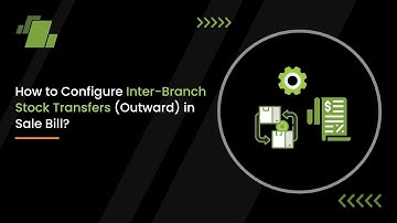 How to Configure Inter - Branch Stock Transfers (Outward) in Sale Bill ?