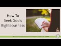 How To Seek God’s Righteousness | Bible Study (October 1, 2022)