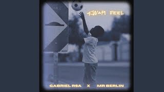 GABRIEL RSA X MR BERLIN - Kwapi Feel (official music)