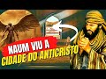 Naum viu o local onde o anticristo vai nascer/De onde vem o anticristo