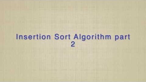 Insertion Sort Algorithm - Part 2