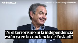 Entrevista a ZAPATERO: 'Ni el terrorismo ni la independencia están ya en la conciencia de Euskadi'