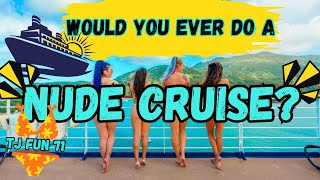 NUDE CRUISE: Would you ever go on one? by TJ fun 71 1,899 views 1 month ago 17 minutes