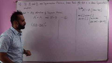 If A and B are symmetric matrices, prove that AB - BA is a skew symmetric matrix.