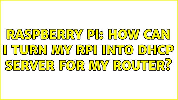 Raspberry Pi: How can I turn my RPi into DHCP server for my router?