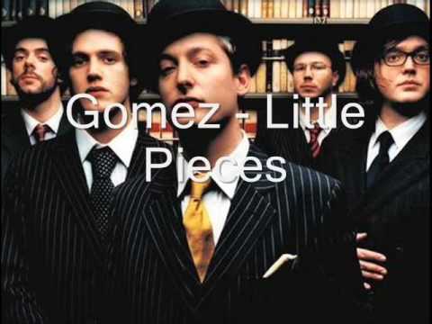 Gomez - Little Pieces