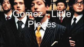 Miniatura del video "Gomez - Little Pieces"
