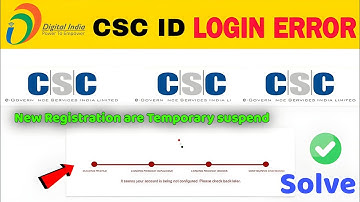 CSC Login Problem | New registration are temporary suspend | it seems your account is being not 