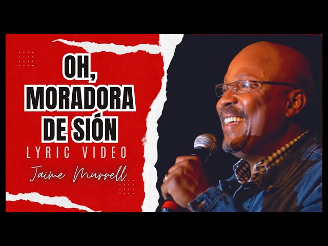 Oh Moradora de Sión - Jaime Murrell (Video Lyric)25 Años de Ministerio #MoradoraDeSion #JaimeMurrell class=