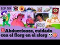 🚨T2 EP 59 Abducciones, ALARMA! cuidado con el florg en el slorg 👽🍑