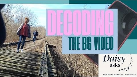 Decoding BG Video - Camera angles and more. (Delphi Murders)