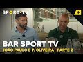 BAR SPORT TV com João Paulo e Pedro Oliveira - Parte 2