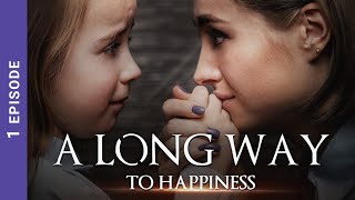 A Long Way To Happiness Russian Tv Series 1 Episodes Starmedia Melodrama English Subtitles