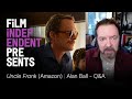 UNCLE FRANK (Amazon Prime) | Writer/Director Alan Ball - Q&A | Film Independent Presents