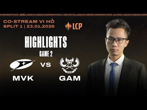HIGHLIGHTS | MVK vs GAM | Game 2 | LCP 2026 Split 1 | Vi Hồ Co-stream