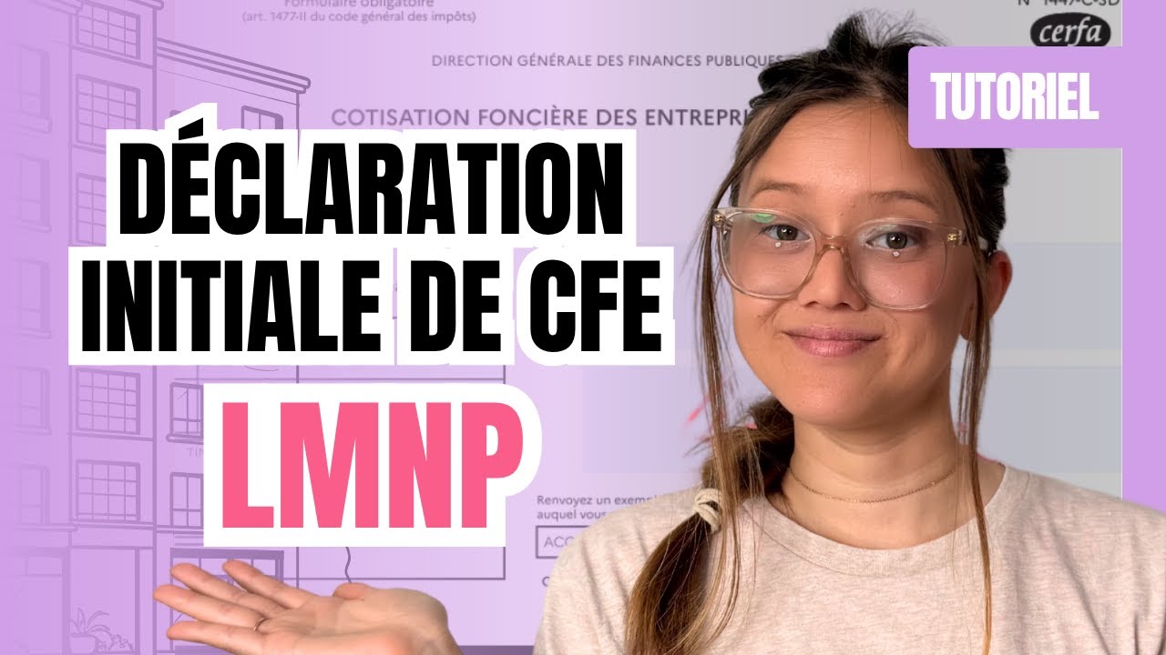 [TUTO] Déclaration initiale CFE en LMNP : comment la remplir facilement ? ✅