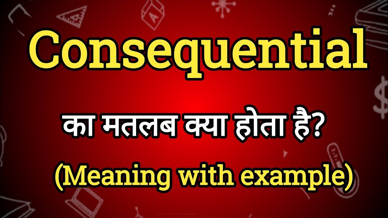 Consequential Meaning In Hindi Consequential Ka Matlab Kya Hota Hai consequential-meaning-in-hindi-consequential-ka-matlab-kya-hota-hai