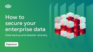 How to Secure Your Data As an Enterprise: Data Backup and Disaster Recovery