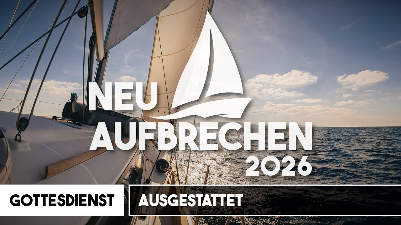 2026-01-18 Gottesdienst, Neu Aufbrechen - Ausgestattet