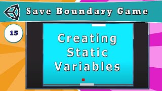 15 - Creating and Using Static Variables - [ How to Make a Save Boundary Game in Unity ]