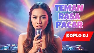 Dj Breakbeat Viral Teman Rasa Pacar  koplo Remix Bikin Canduu