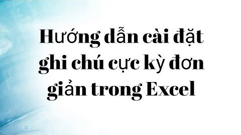 Cách tạo ghi chú trong Excel.