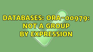 Databases: Ora-00979: Not A Group By Expression (2 Solutions!!) - Youtube