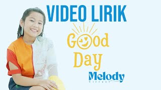 MELODY TIFFANY - GOOD DAY (VIDEO LIRIK) LIRIK LAGU TERBARU