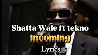 Shatta Wale ft Tekno - Incoming Lyrics