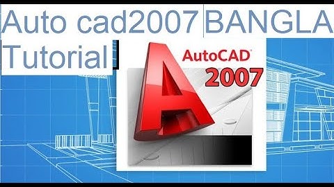 AutoCad 2007 tutorial Bangla For Engineering Drawing class 01
