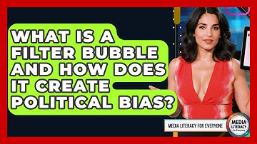 What Is A Filter Bubble And How Does It Create Political Bias? - Media Literacy For Everyone