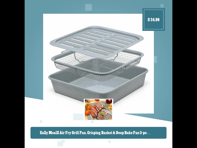 EaZy MealZ Air Fry Grill Pan, Crisping Basket & Deep Bake Pan 3-pc