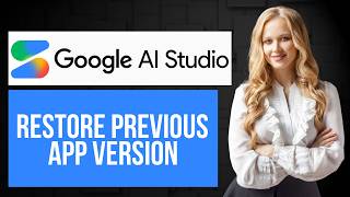 How to Restore Previous App Version in Google AI Studio | View App Editing History