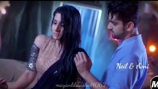 Zain and Aditi romantic scene 🥰 || Neil and avni new video 😘 || love song@mayankkaushal4062