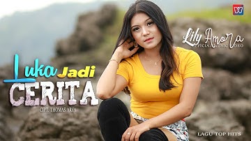 LILY AMORA | LUKA JADI CERITA [Official Music Video] Lagu Top Hits