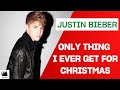 Justin Bieber Only Thing I Ever Get For Christmas Lyrics mp3
