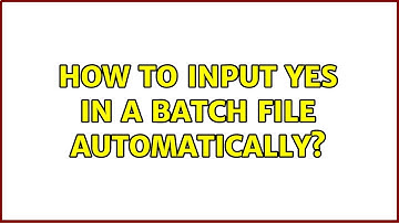 How to input YES in a batch file automatically? (2 Solutions!!)