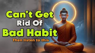 CAN'T GET RID OF BAD HABIT | BUDDHIST INSPIRATIONAL STORY | BUDDHA