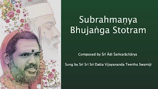 Sri Subrahmanya Bhujanga Stotram sung by Sri Sri Sri Datta Vijayananda Teertha Swamiji.