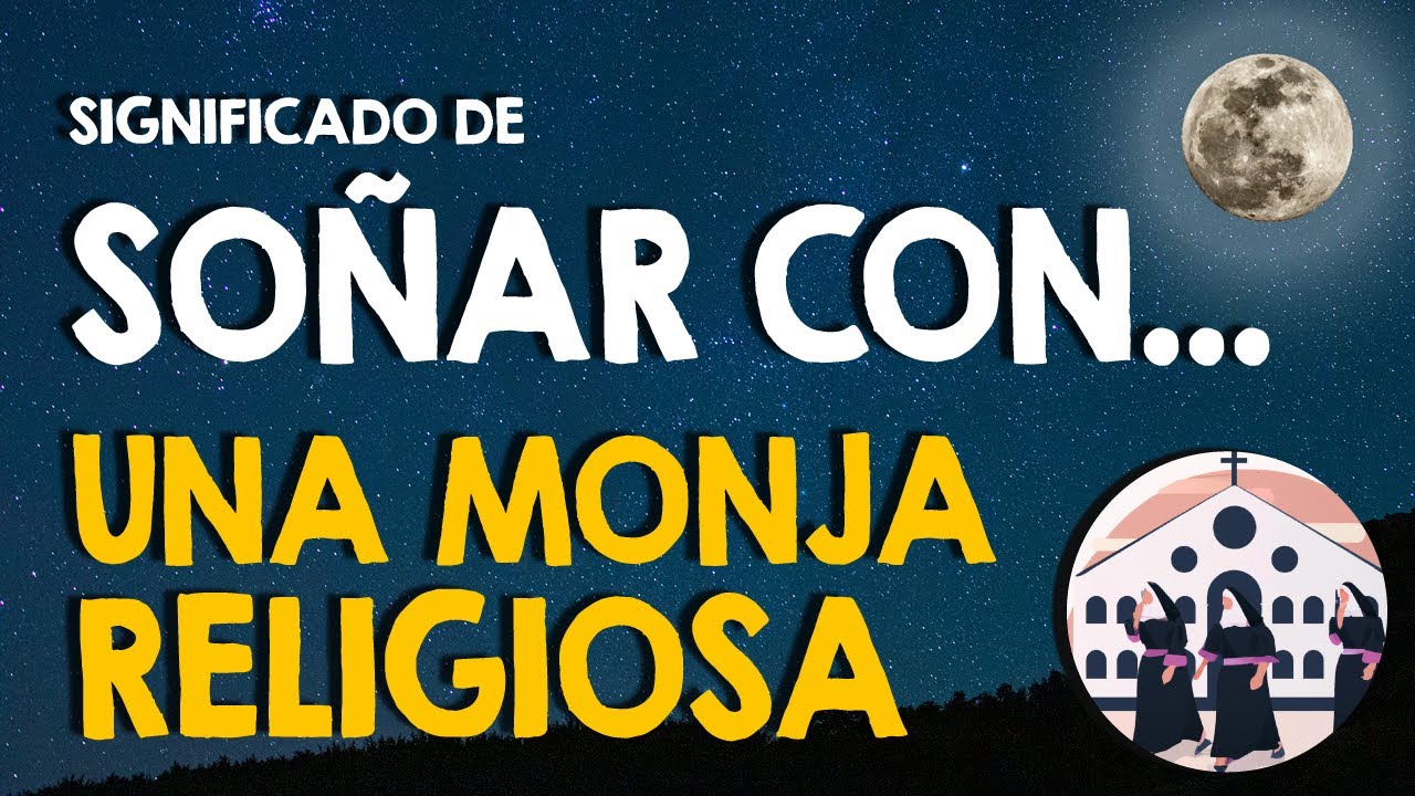 ¿Qué significa soñar con una monja? 🙏 Religiosas en los sueños 🙏 - YouTube